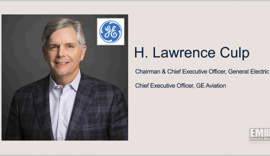 GE Chairman, CEO Lawrence Culp to Head Company’s Aviation Segment in Expanded Role