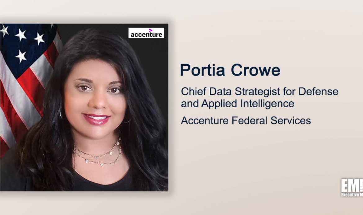 Q&A With Accenture Federal Services’ Portia Crowe Discusses Capability Development Efforts to Support Service Branches
