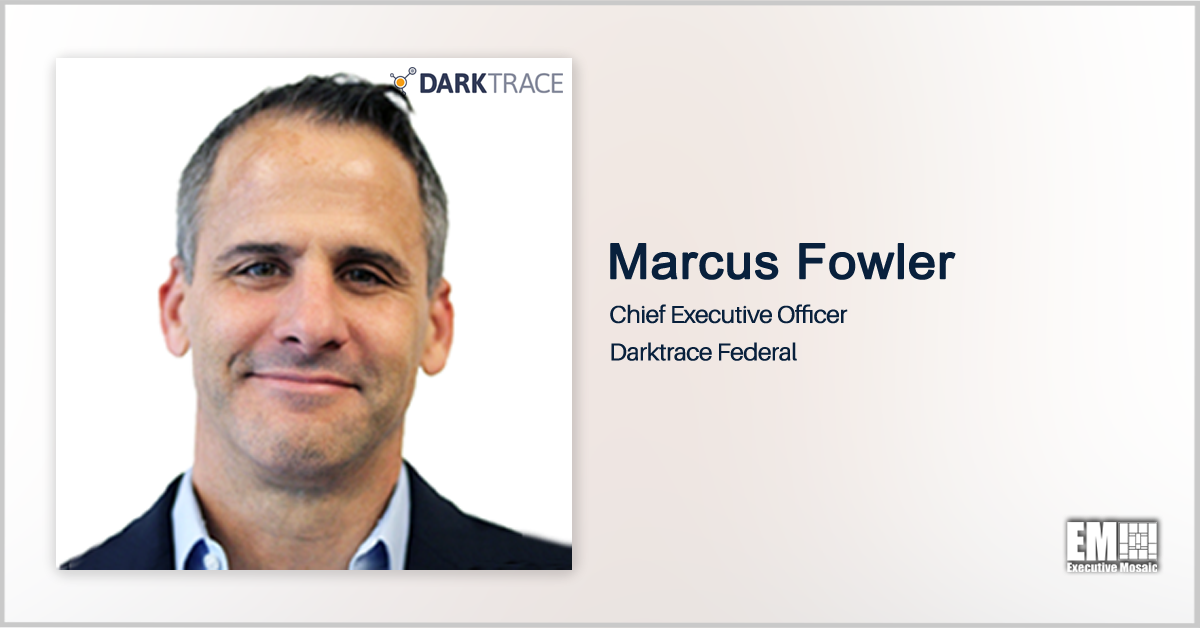 Marcus Fowler Takes Helm of Darktrace’s Federal Division