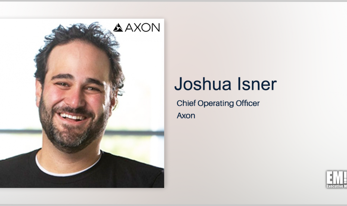 Joshua Isner Named Axon’s 1st Chief Operating Officer