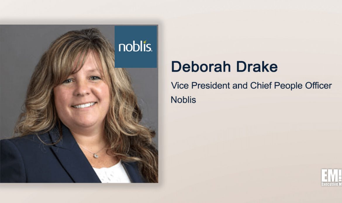 Q&A With Noblis VP & Chief People Officer Deborah Drake Underscores Workforce’s Role in Driving Customer Value, Company Growth