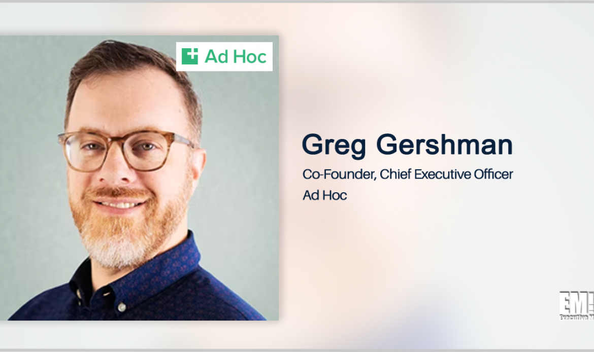 Ad Hoc Expands Federal IT Business With Cascades Technologies Buy; Greg Gershman Quoted