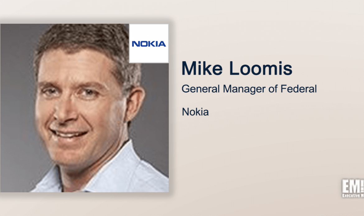 Q&A With Nokia Federal General Manager Mike Loomis Highlights Company’s Work With Government Customers