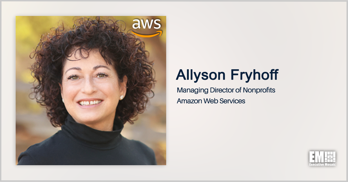 Q&A With AWS Nonprofits Managing Director Allyson Fryhoff Focuses on Modernization Challenges, Cloud Tech Training