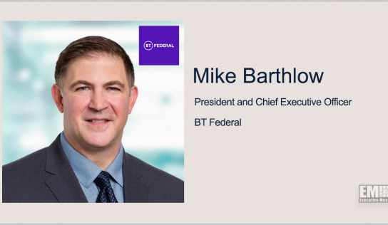 Executive Spotlight: Mike Barthlow, President and CEO of BT Federal