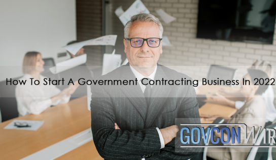 How To Start A Government Contracting Business In 2022