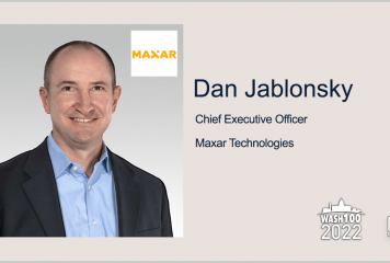 Q&A With Maxar CEO Dan Jablonsky Highlights Plan to Expand in Space, Earth Intell Sectors
