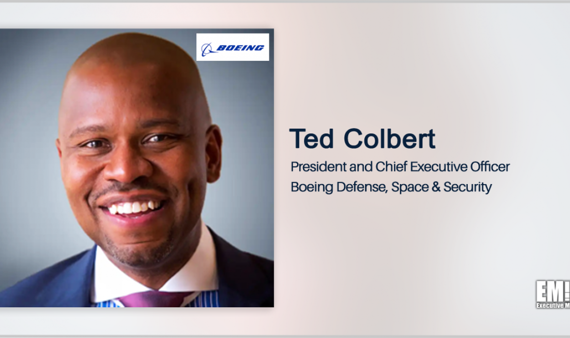 Ted Colbert: Boeing’s Defense Segment to Take Different Approaches to Contracting