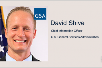 GSA CIO David Shive Reveals 4 Major Tech Focus Areas to Watch in Federal Market