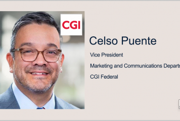 Celso Puente Tapped to Lead CGI Federal’s Marketing, Communications Efforts; Stephanie Mango Comments