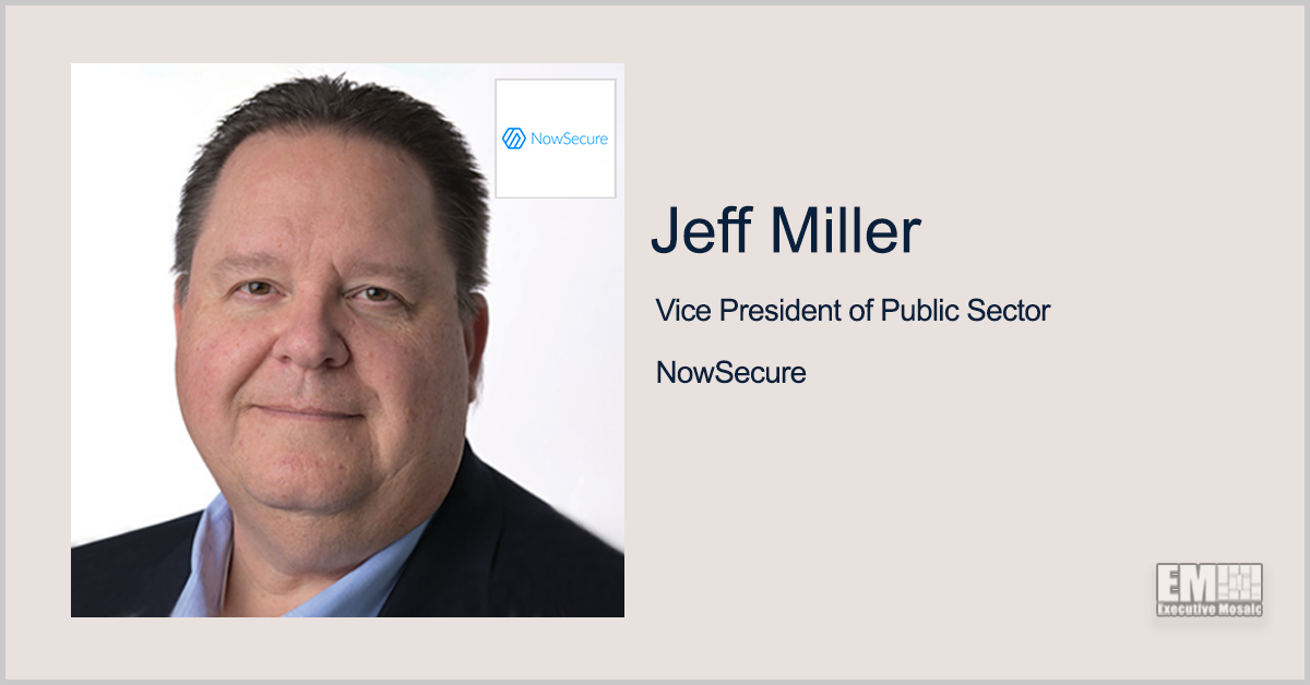 NowSecure’s Jeff Miller: Agencies Should Incorporate Continuous Security Testing Into Mobile DevSecOps Environments