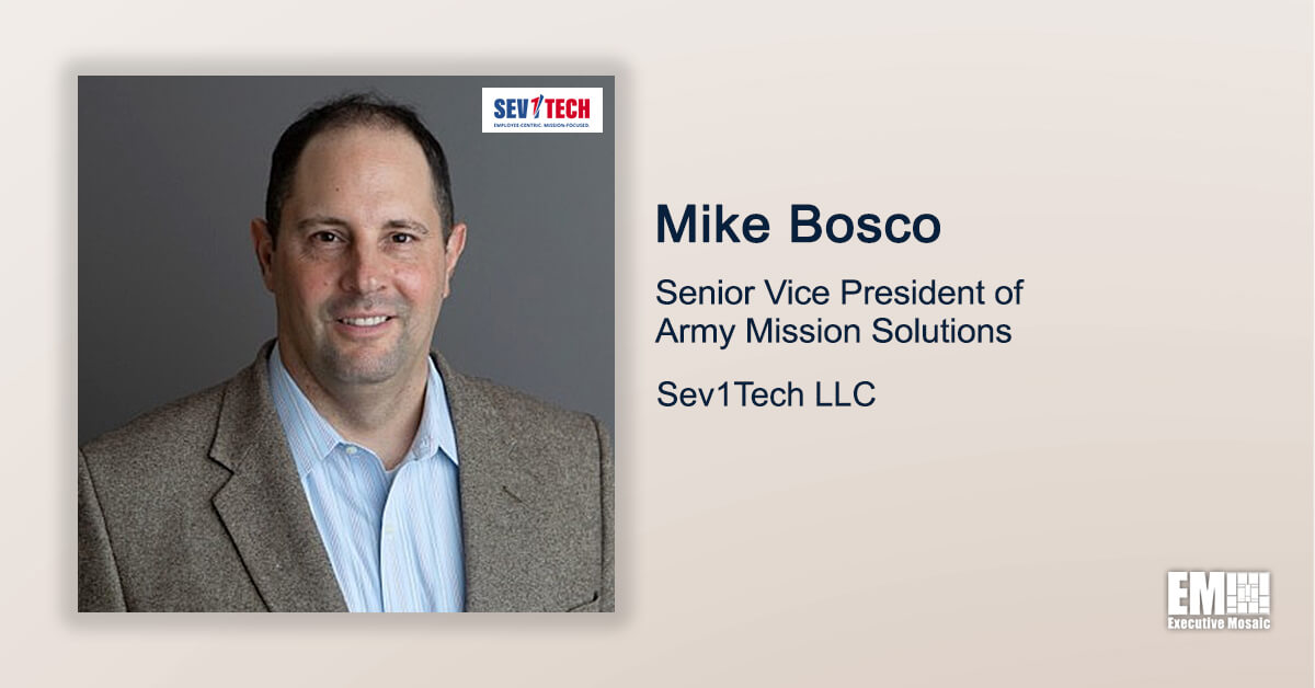 Q&A With Sev1Tech’s Army Mission Solutions SVP Mike Bosco Tackles Driving Increased Collaboration Between Industry & Government