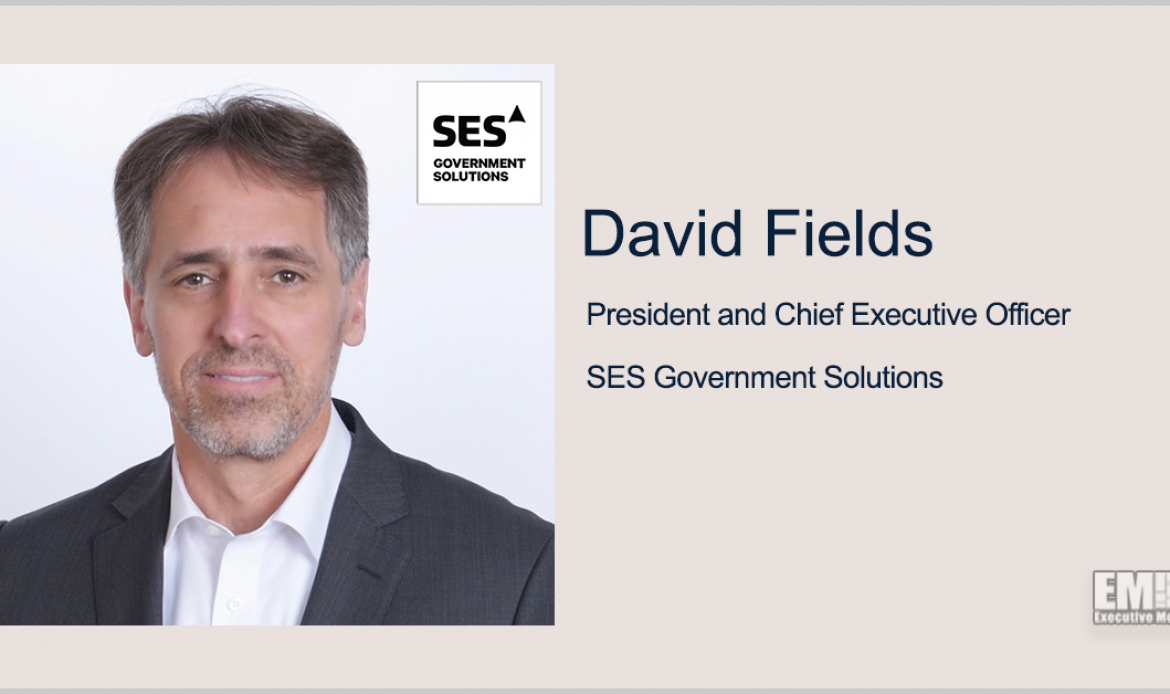 David Fields Named SES Government Solutions President, CEO