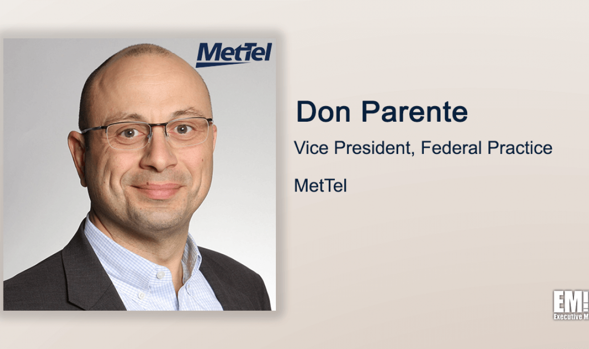 AT&T Veteran Don Parente Takes VP Role at MetTel’s Federal Practice