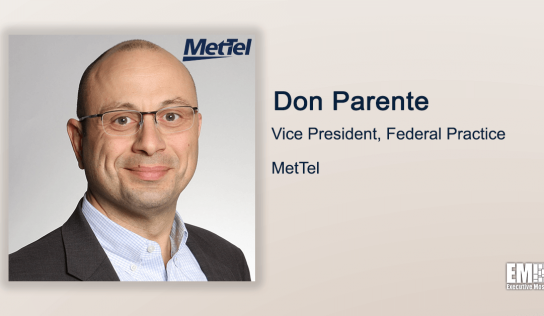 AT&T Veteran Don Parente Takes VP Role at MetTel’s Federal Practice