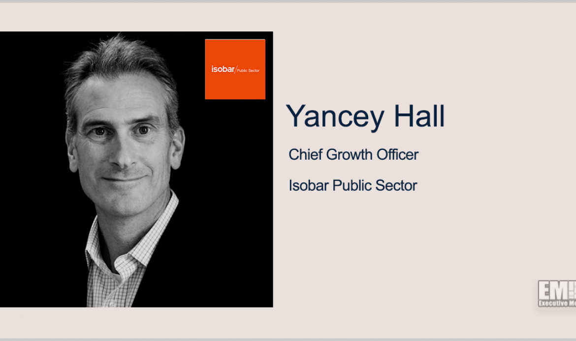 Q&A With Isobar Public Sector CGO Yancey Hall Highlights Company’s Workforce-Focused Efforts