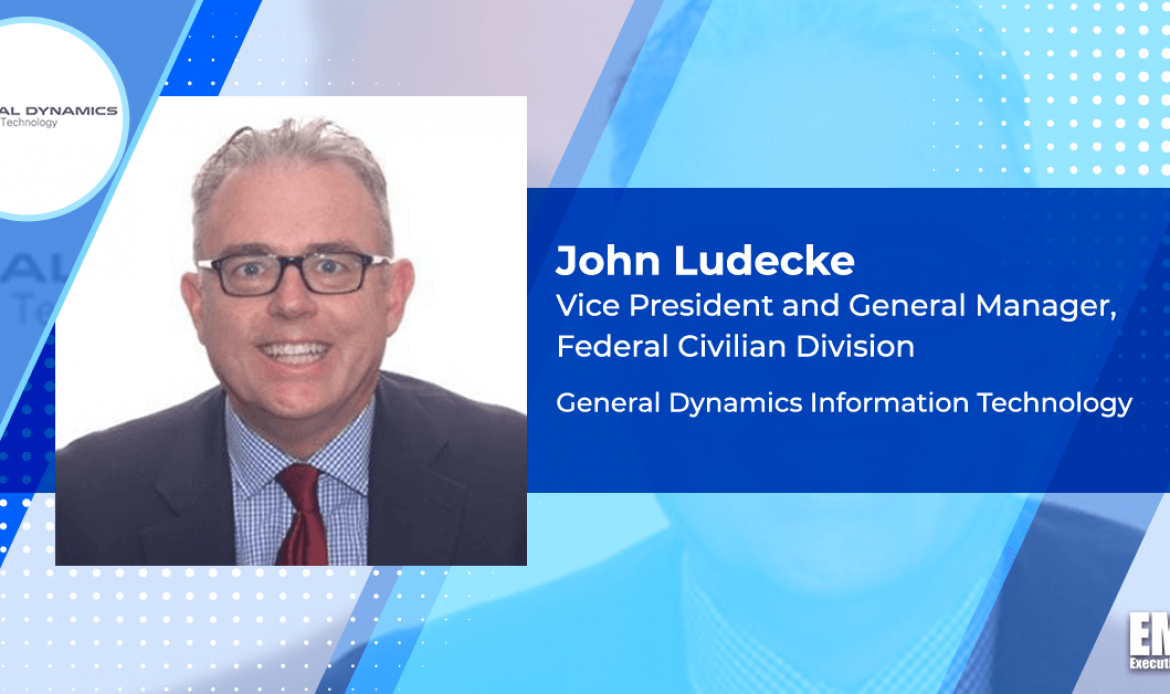 General Dynamics Unit Books $298M US Courts IT Support Contract; John Ludecke Quoted