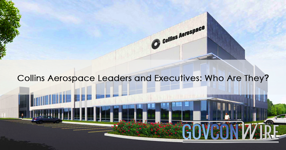 Collins Aerospace Leaders and Executives Who Are They? GovCon Wire