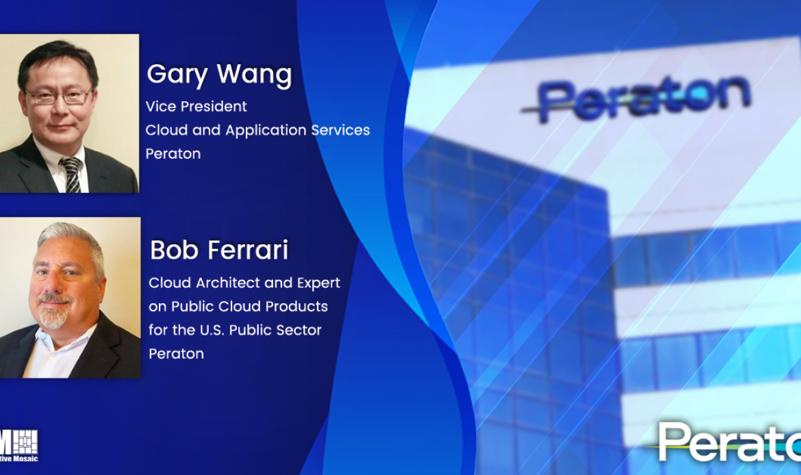 Peraton’s Gary Wang, Bob Ferrari: Agencies Should Consider Tech, Security Architectures in Hybrid Cloud Adoption