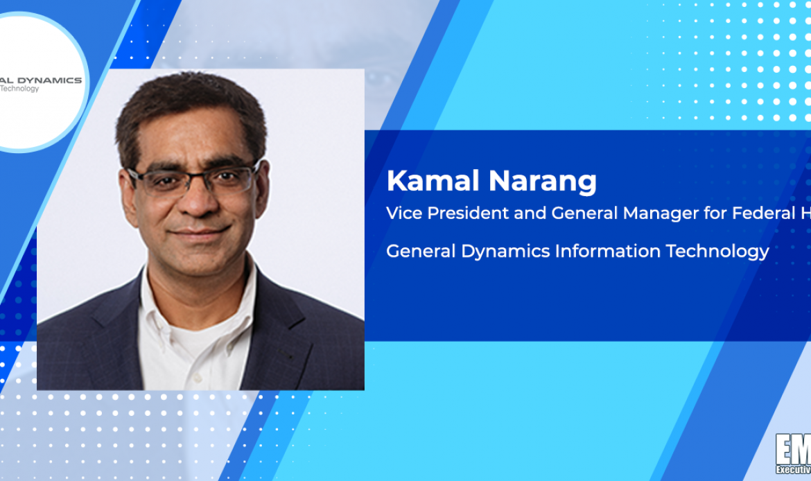 General Dynamics Unit Secures $89M IHS Contract for EHR Software Engineering; Kamal Narang Quoted
