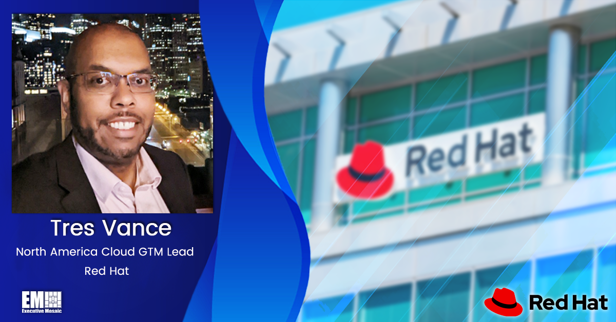 Red Hat’s Tres Vance on Meeting Government Modernization Goals With Cloud CoE, Open Source Tools