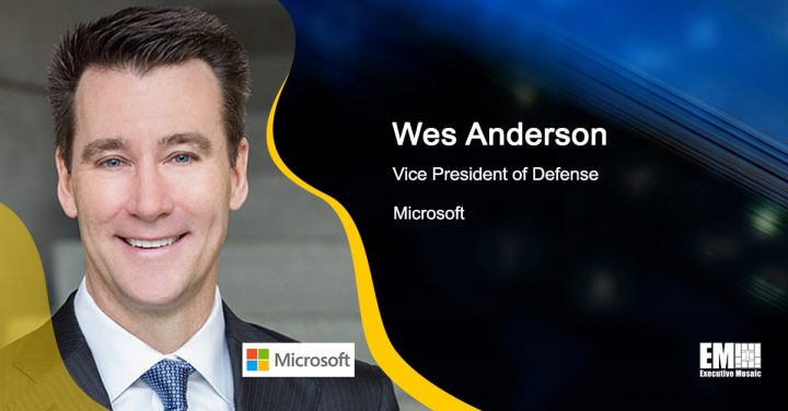 Q&A With Microsoft Defense VP Wes Anderson Tackles Company’s Partnership With DOD, Growth Initiatives & Investments