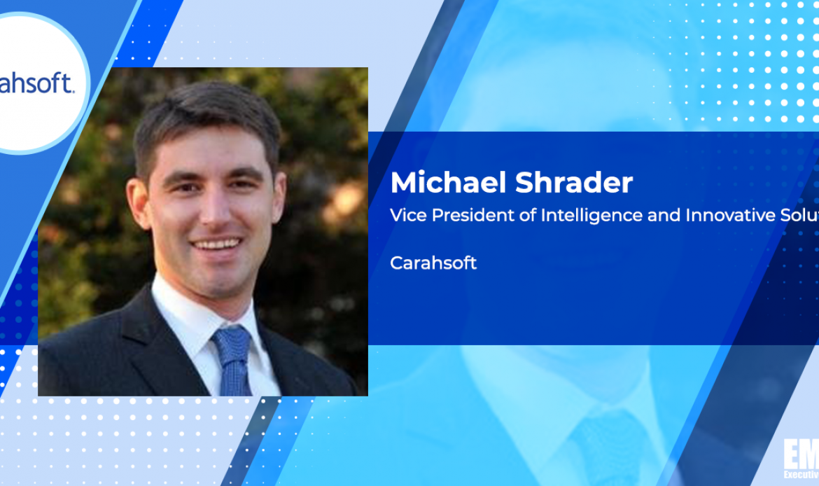 Q&A With Michael Shrader, VP of Intelligence and Innovative Solutions at Carahsoft