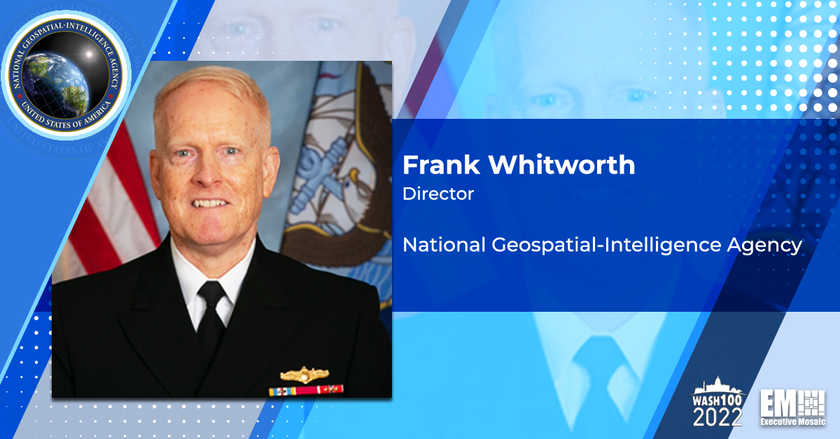 NGA Seeks “GEOINT Supremacy” in Warfighting Strategy, Adopts 5 New Operational Objectives; Vice Adm. Frank Whitworth Quoted