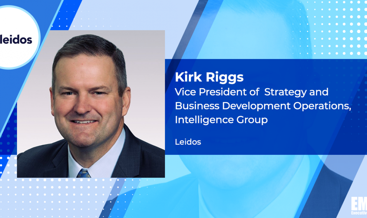 Former L3Harris Exec Kirk Riggs Joins Leidos as Intell Group Strategy, Operations VP