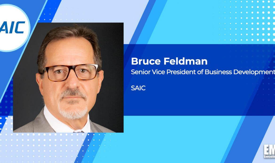 Q&A With SAIC Business Development SVP Bruce Feldman Highlights Strategic Objectives, Digital Engineering Work
