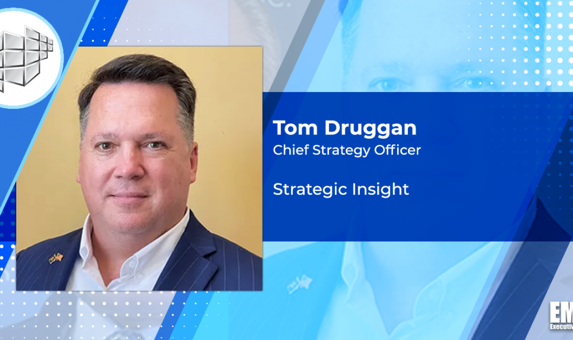 Navy Vet Tom Druggan Joins Strategic Insight as Chief Strategy Officer