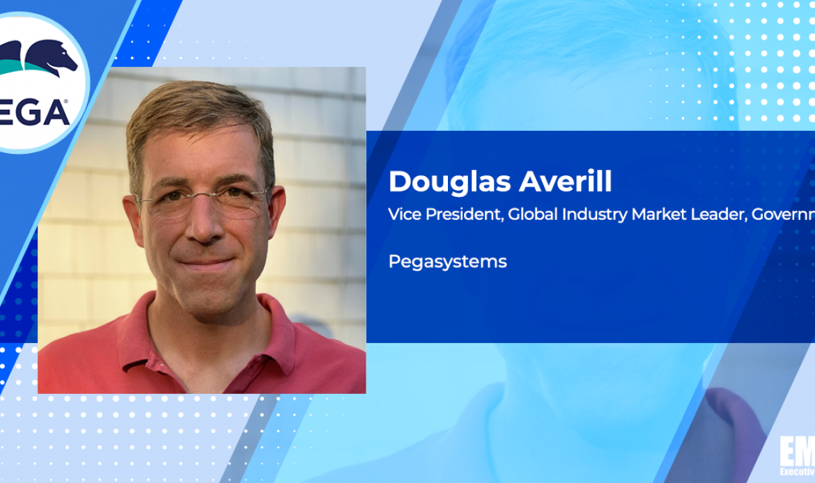 Pegasystems to Support Federal, Defense Agencies Through Newly Formed Unit; Doug Averill Quoted