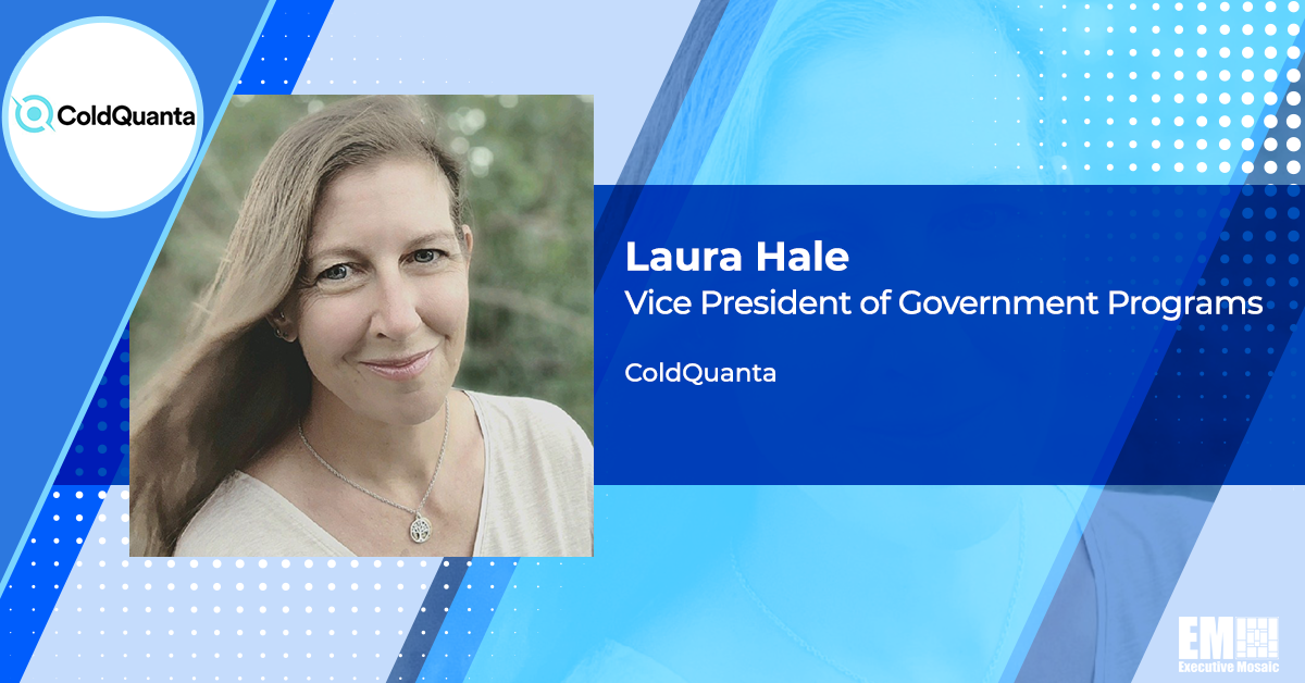 ColdQuanta Names Laura Hale Government Programs VP in Series of Exec Moves