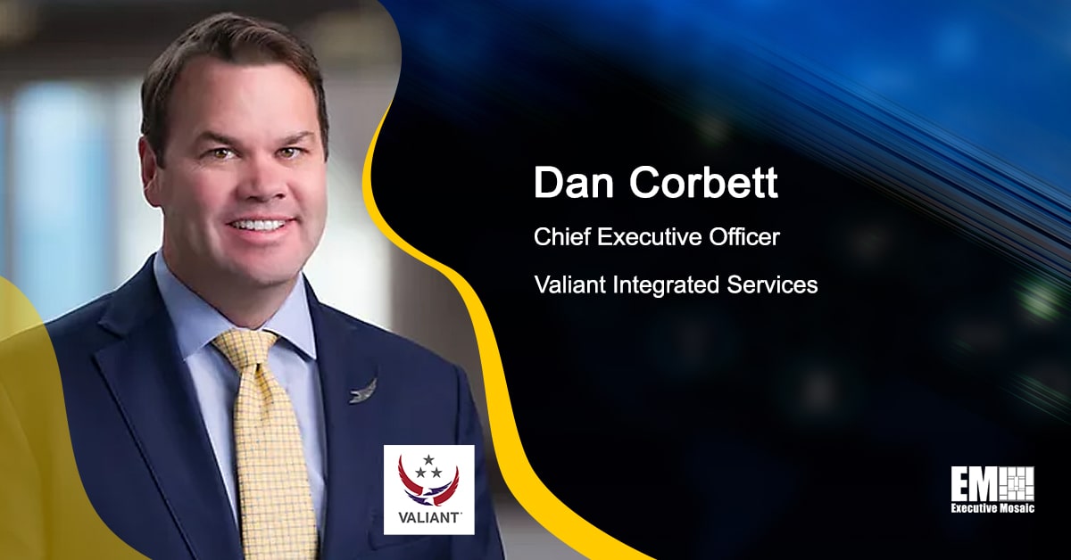 Q&A With Valiant Integrated Services CEO Dan Corbett on Pursuing Growth in Training & Readiness, Mission Support Markets