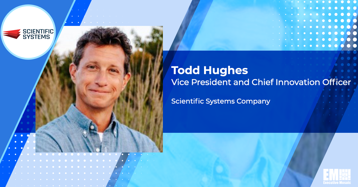 Todd Hughes Named Scientific Systems VP, Innovation Chief Todd Hughes Named Scientific Systems VP, Innovation Chief