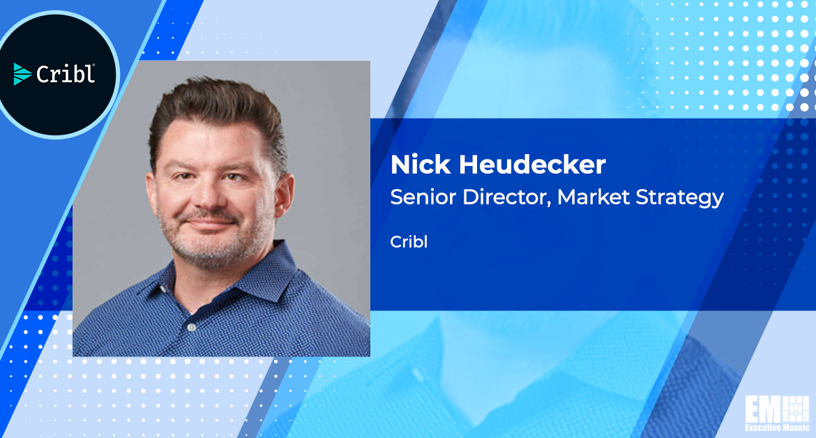 Cribl’s Nick Heudecker: Cyber Executive Order Drives Agencies to Adopt Layered Security Architecture