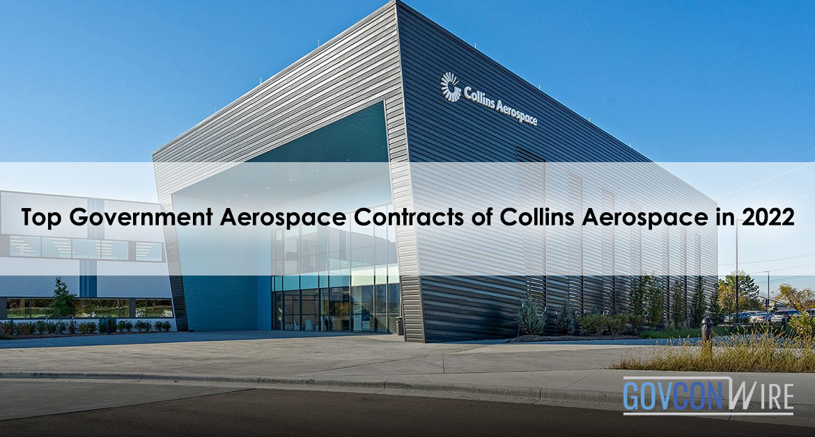 Top Government Aerospace Contracts of Collins Aerospace in 2022