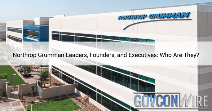 Northrop Grumman Leaders, Founders, and Executives: Who Are They?