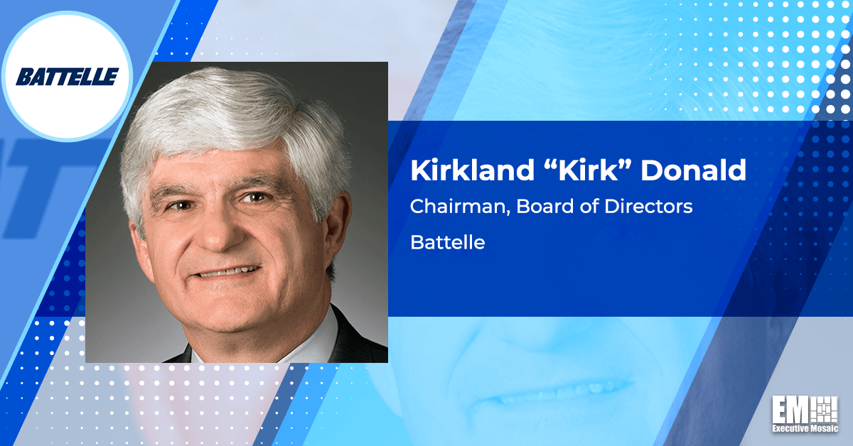 Battelle Board Selects Navy Vet Kirkland Donald for Chairman Post; Lou Von Thaer Quoted