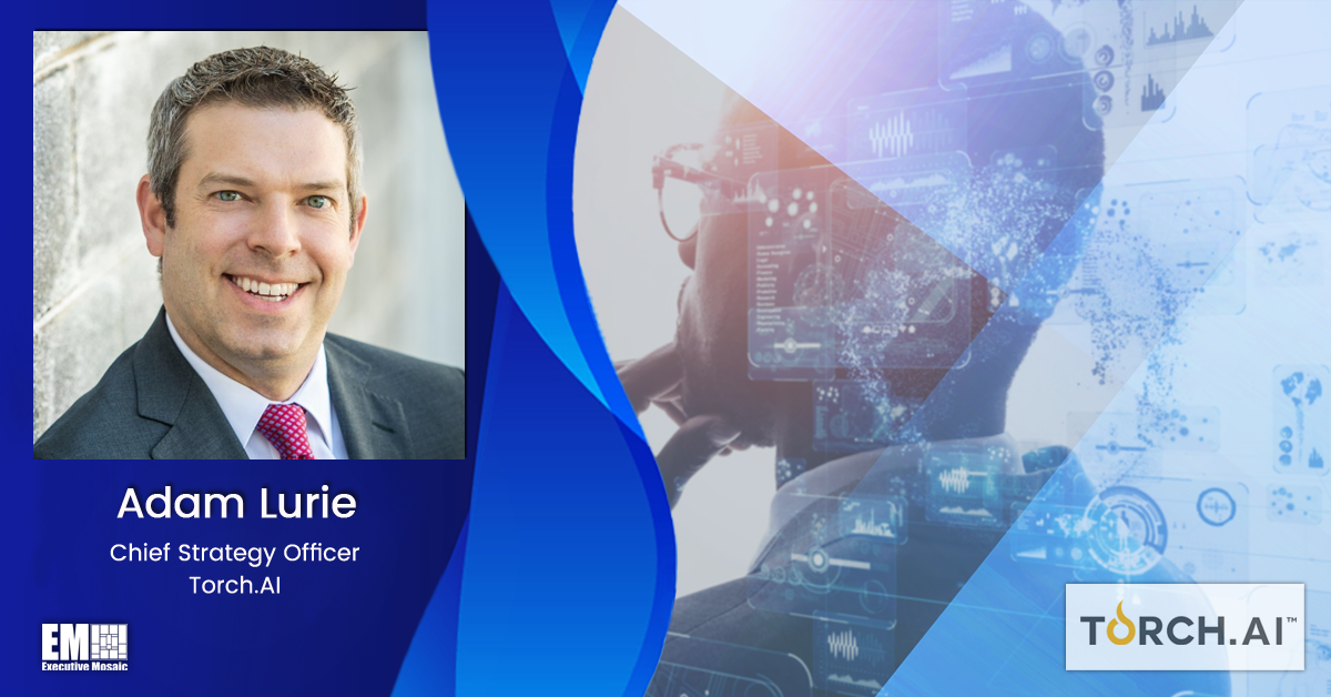 Torch.AI’s Adam Lurie on National Impacts of AI, Talent Recruitment, Acquisition Strategy