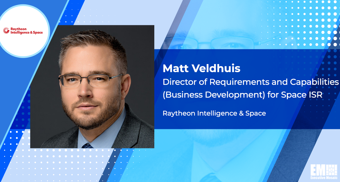 Matt Veldhuis Joins Raytheon’s Intell & Space Unit as Business Development Director