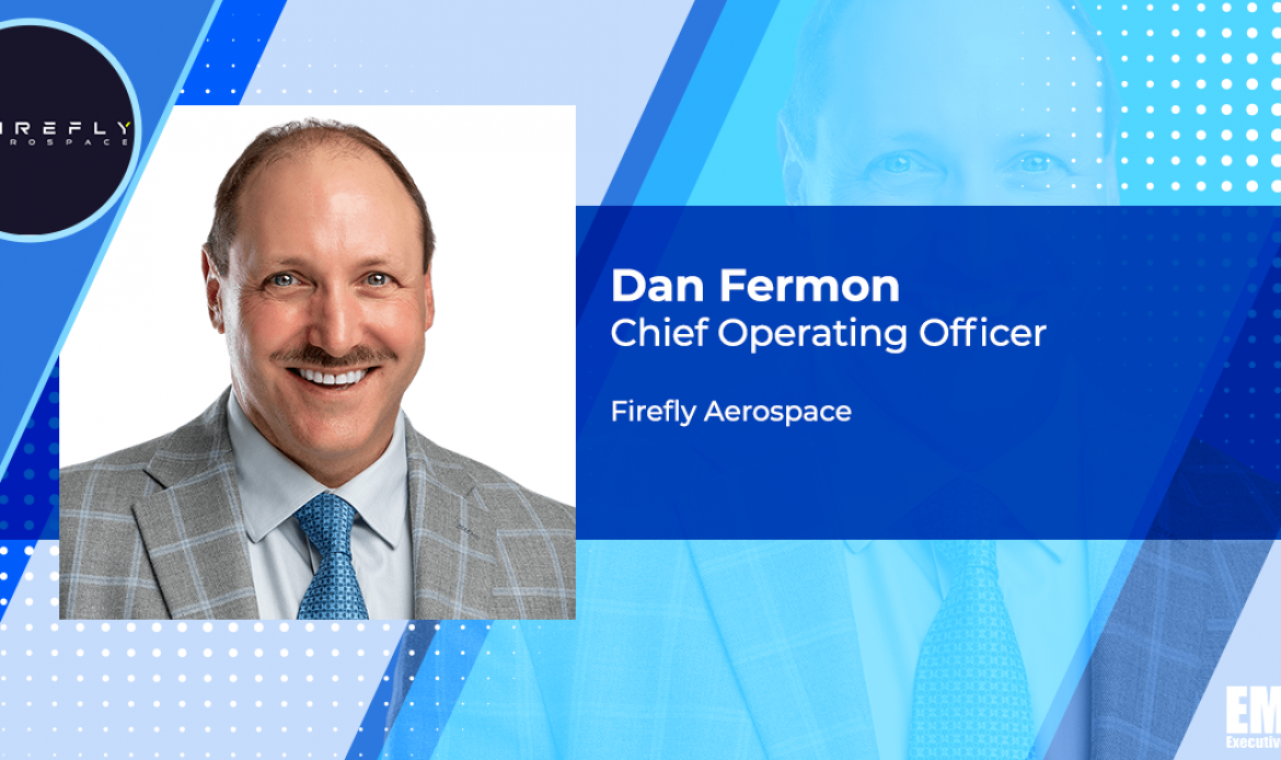 Dan Fermon Takes on Permanent COO Role at Firefly