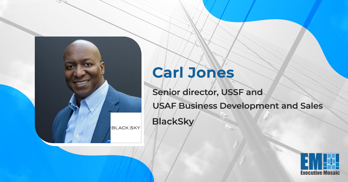 Carl Jones Named BlackSky’s Senior Director of USSF & Air Force Business Development, Sales