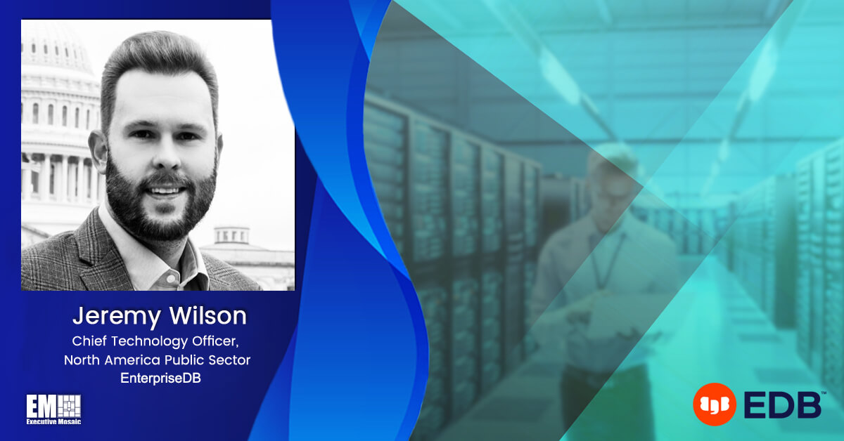 EDB’s Jeremy Wilson: Open Source Database Could Drive Federal Digital Transformation