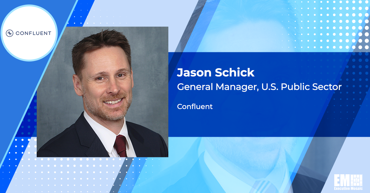 Confluent’s Jason Schick: Accessing Data in Real Time Could Help Transform Federal Customer Experience