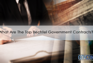 What Are The Top Bechtel Government Contracts?