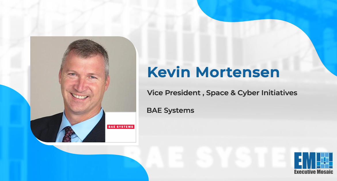 Kevin Mortensen Appointed BAE VP of Space & Cyber Initiatives
