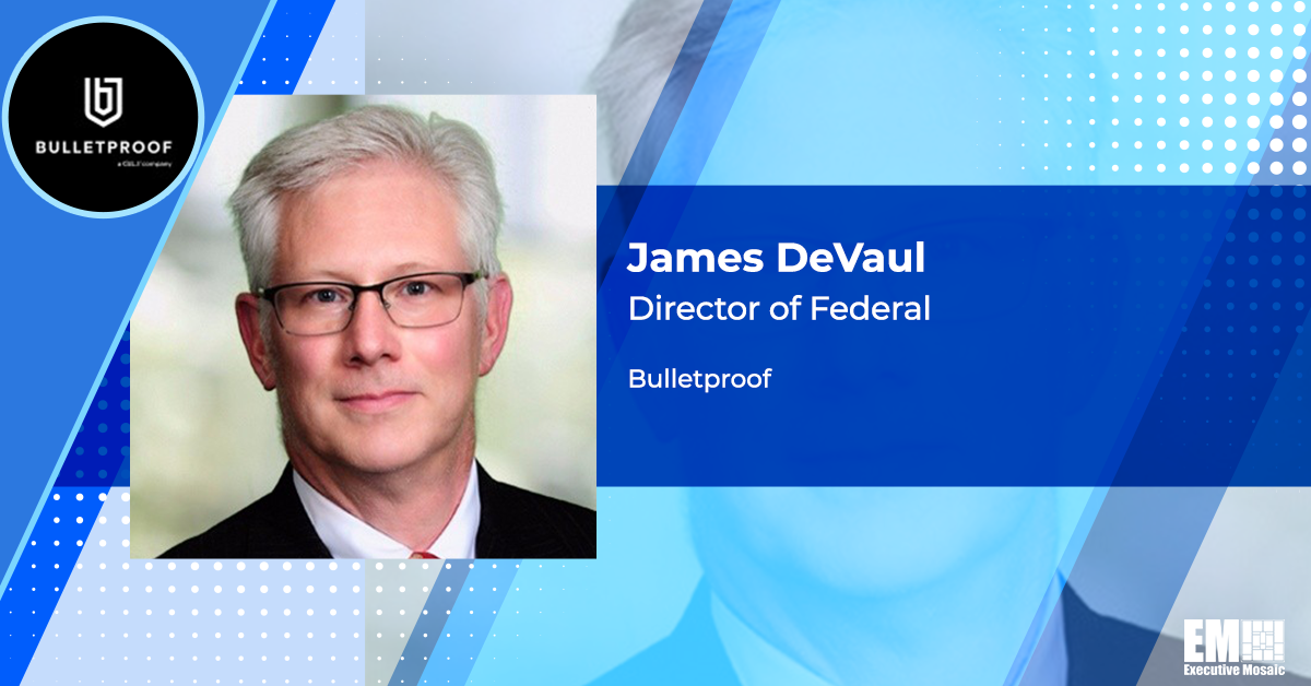 Former KPMG Partner James DeVaul Takes Federal Director Role at Bulletproof