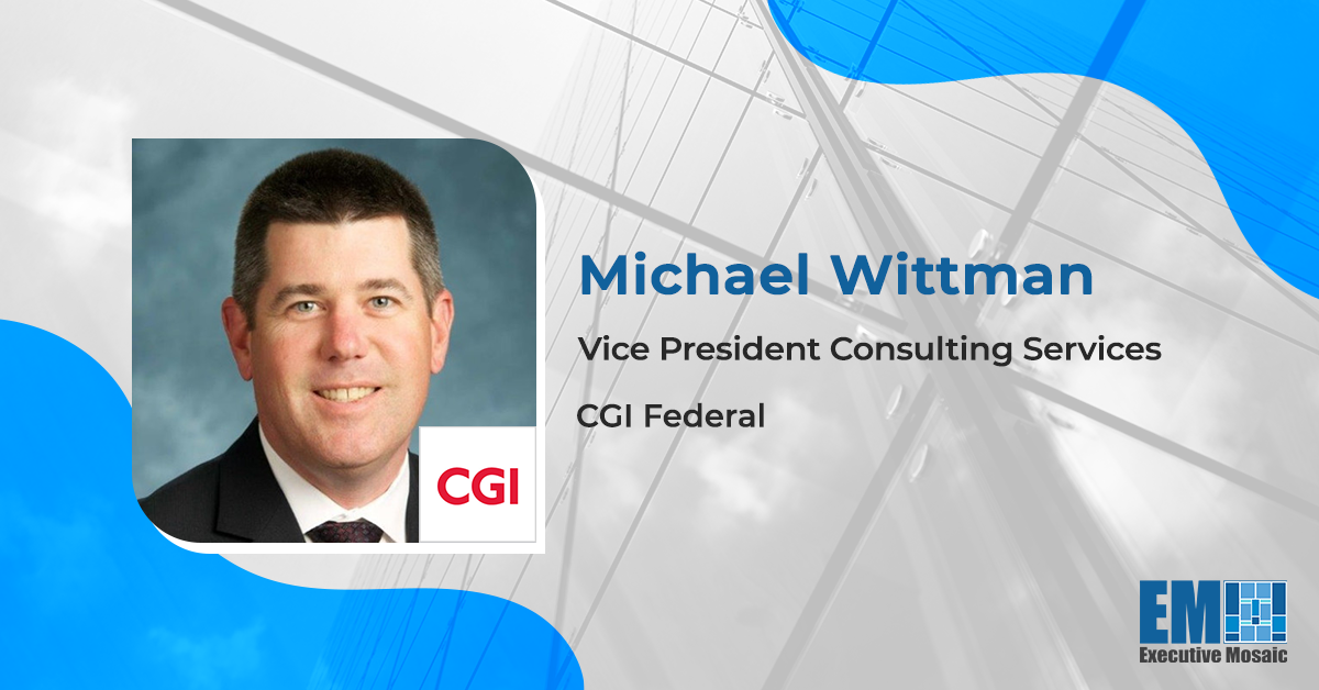 Michael Wittman Joins CGI’s Federal Subsidiary as Consulting Services VP
