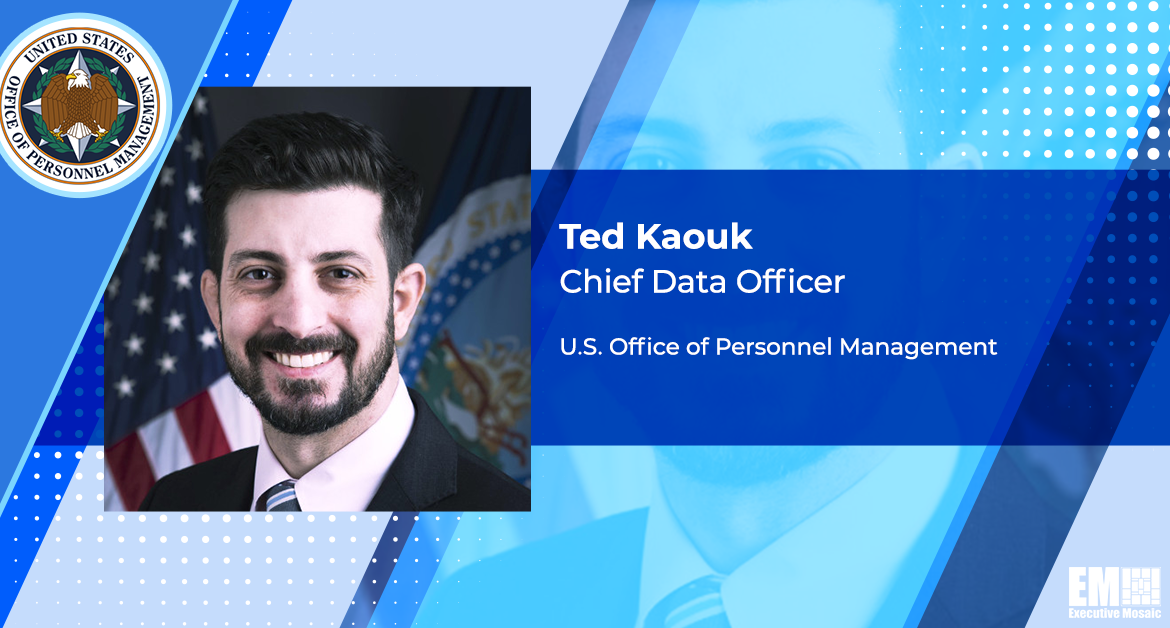 OPM Chief Data Officer Ted Kaouk Underscores Need for Policies, Responsibilities in the Age of Generative AI
